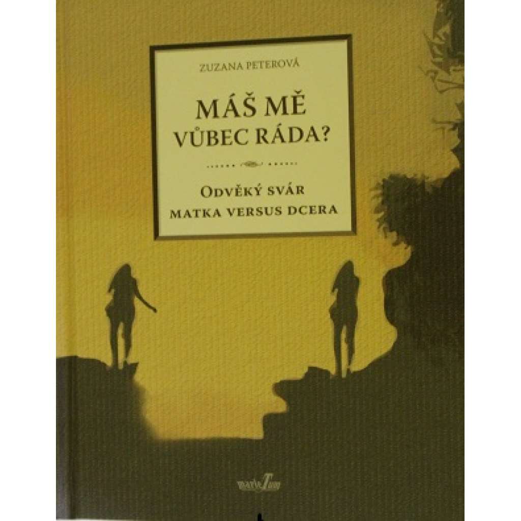 Máš mě vůbec ráda? Odvěký svár matka versus dcera (psychologie, rodinné vztahy)