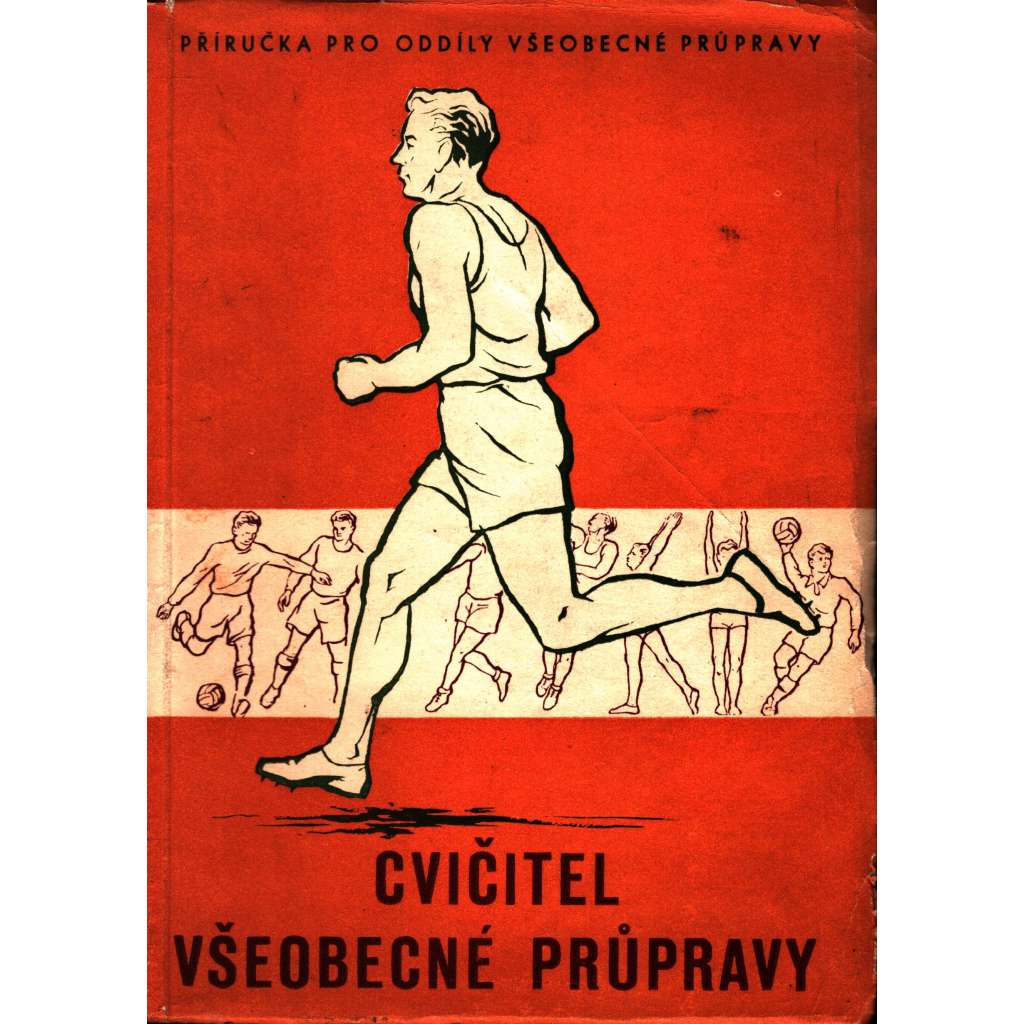 Cvičitel všeobecné průpravy (tělesná výchova, sport, pořadové cvičení, atletika, plavání, míčové hry, lyžování, turistika; ilustrace Zdeněk Bílský)