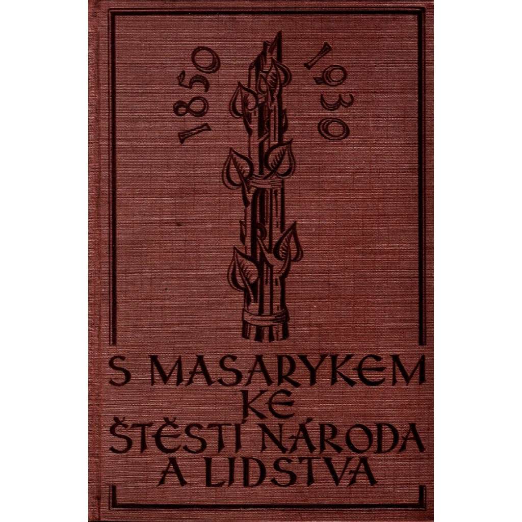 S Masarykem ke štěstí národa a lidstva (Tomáš Garrigue Masaryk, prezident, Československo, fotografie Drtikol)