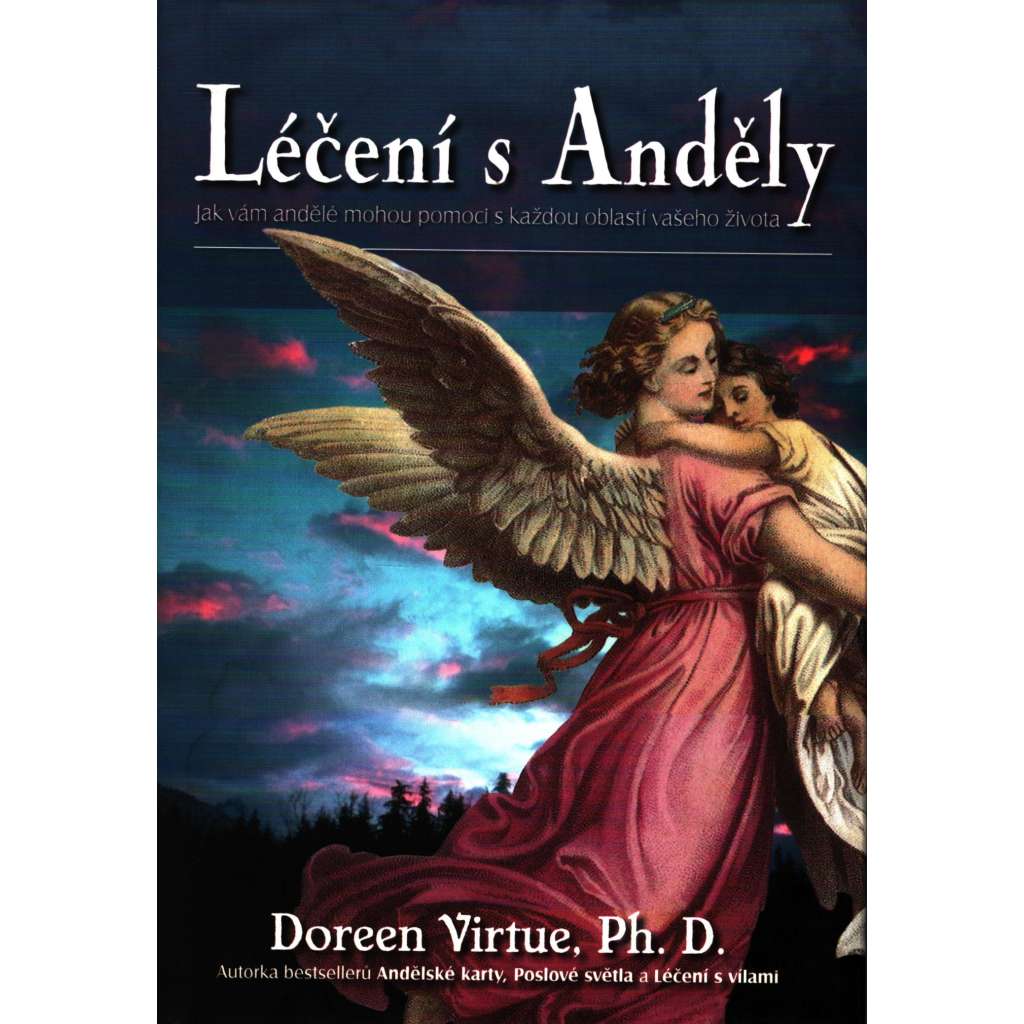 Léčení s anděly (esoterika, okultismus, mj. Štěstí a potíže na duchovní cestě, Andělské požehnání pro vaši rodinu, Duchovní ochrana s anděly)
