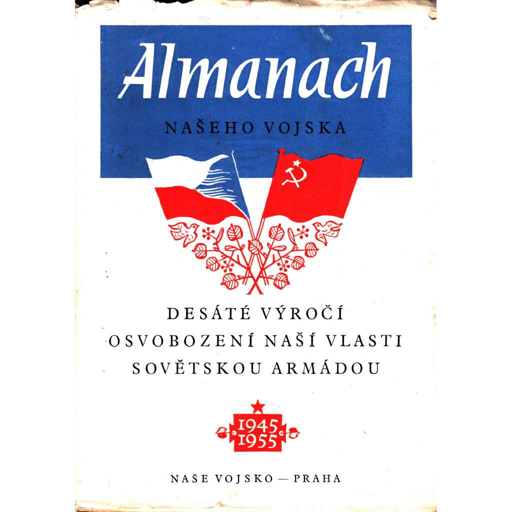 Almanach našeho vojska. Desáté výročí osvobození naší vlasti sovětskou armádou 1945-1955 (druhá světová válka, armáda, propaganda)