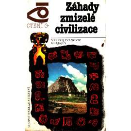 Záhady zmizelé civilizace (Edice Čtení o...) [Mexiko, Mayská civilizace, historie, archeologie]