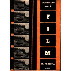 Promítáme úzký film (filmování, příručka, podpis a věnování M. Skříčka; mj. Meopton, Almo 16, Promítací stroj OP 16)