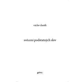 Svěcení podstatných slov (poezie, podpis Václav Daněk)