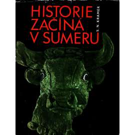 Historie začíná v Sumeru (edice: Klub čtenářů, sv. 222) [historie, archeologie, Mezopotámie]