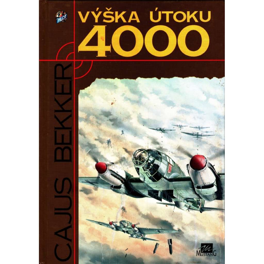 Výška útoku 4000 [druhá světová válka, letectví, Luftwaffe, letadla] (edice: Pilot, sv. 20)
