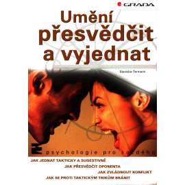 Umění přesvědčit a vyjednat. Psychologie pro každého (psychologie, příručka)