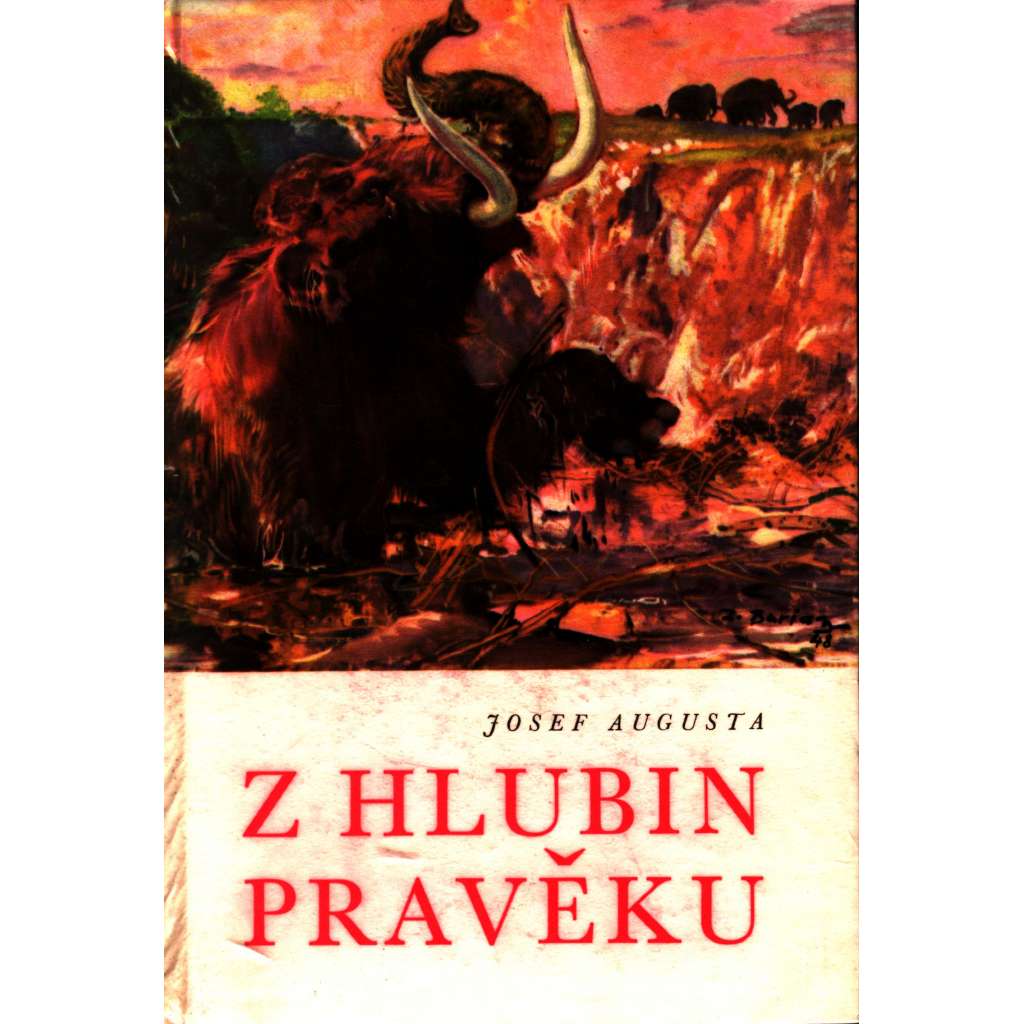 Z hlubin pravěku [ilustrace Zdeněk Burian - prehistorická zvířata, život v pravěku]