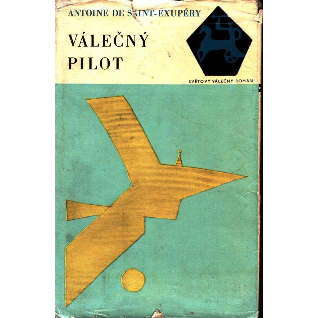 Válečný pilot (edice: Světový válečný román, sv. 2) [Kurýr na jih; Noční let; Země lidí; Válečný pilot, letectví, vojenství)