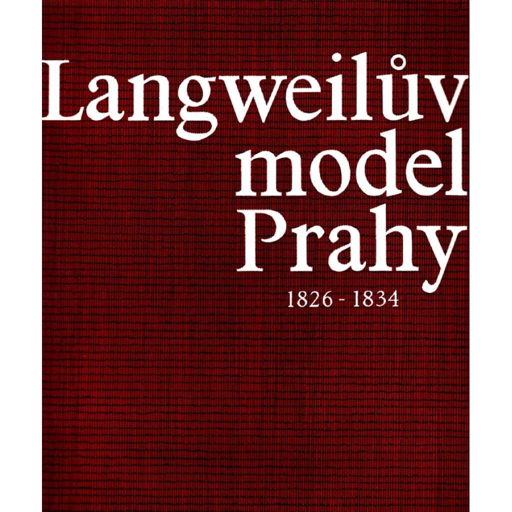 Langweilův model Prahy - průvodce (Praha, Antonín Langweil, Hradčany, Malá Strana, Staré město, Josefov)