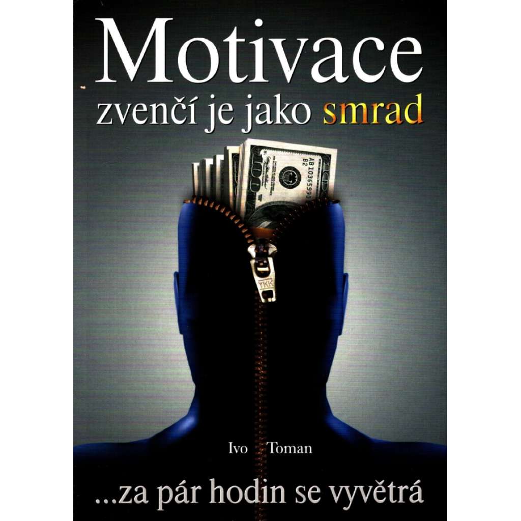 Motivace zvenčí je jako smrad... za pár hodin se vyvětrá (psychologie, osobní rozvoj)