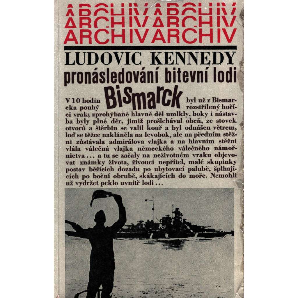 Pronásledování bitevní lodi Bismarck (edice: Archiv, sv. 22) [druhá světová válka, námořnictvo]