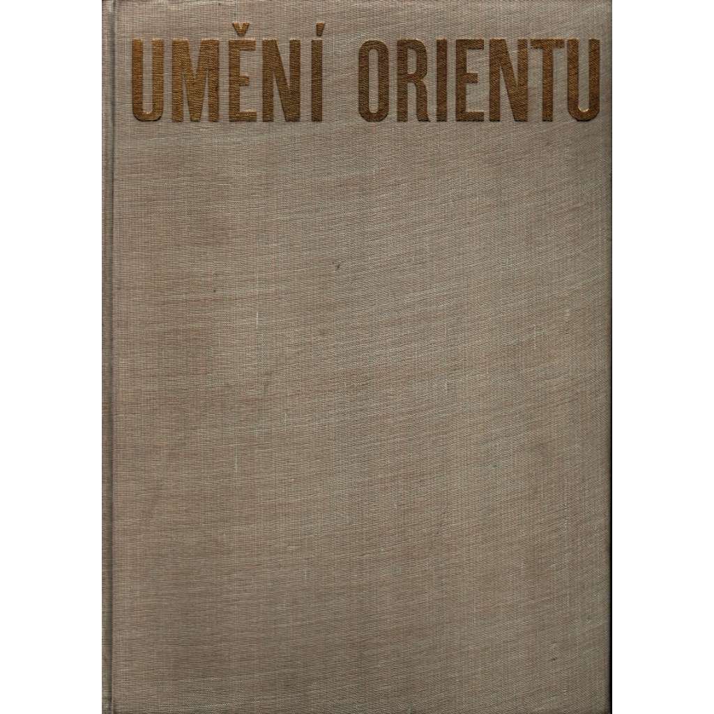 Umění orientu (malířství, sochařství, Čína, Japonsko, Persie, Írán, Indie, Indonésie, Tibet, Kambodža, Barma, Ceylon]