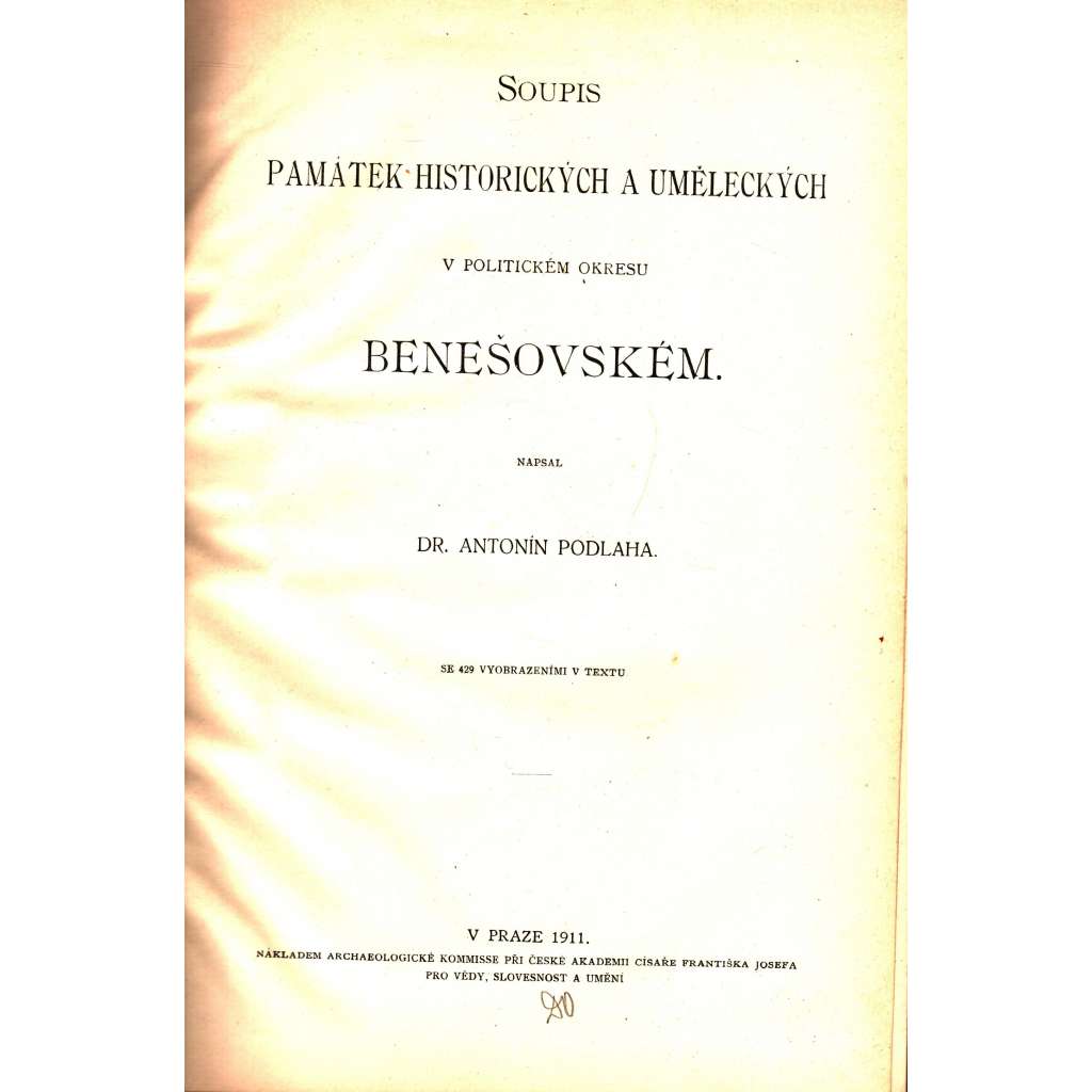 Soupis památek historických a uměleckých (Benešov) v okresu benešovském (politický okres benešovský) [zámky, kostely, stavby, křesťanské církevní umění, starožitnosti, obrazy]