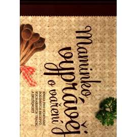 1. MAMINKO, VYPRÁVĚJ O VAŘENÍ/ Kniha pro uchování rodinných receptů, kuchařských tradic a zkušeností