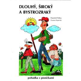 Dlouhý, Široký a Bystrozraký. Pohádka s písničkami (pohádka, poezie, hudba, noty; ilustrace Zuzana Kopecká)