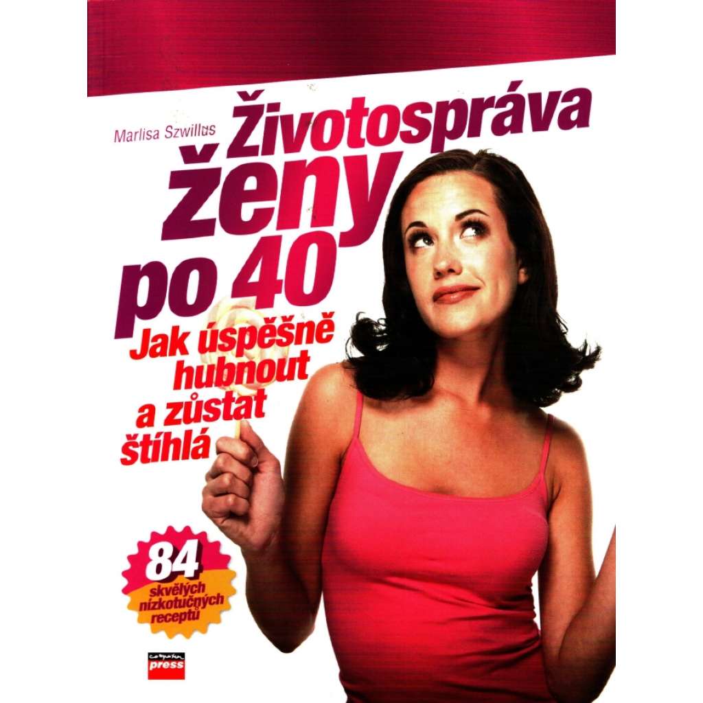 Životospráva ženy po 40. Jak úspěšně hubnout a zůstat štíhlá (zdraví, dieta, kuchařka, recepty)