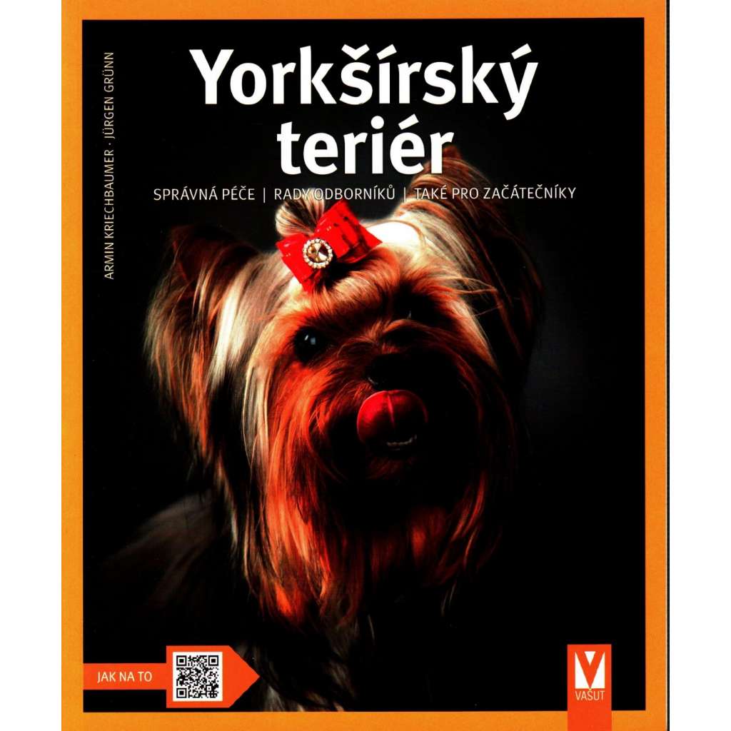 Yorkšírský teriér. Správná péče, rady odborníků, také pro začátečníky (pes, psi, chov psa, příručka)