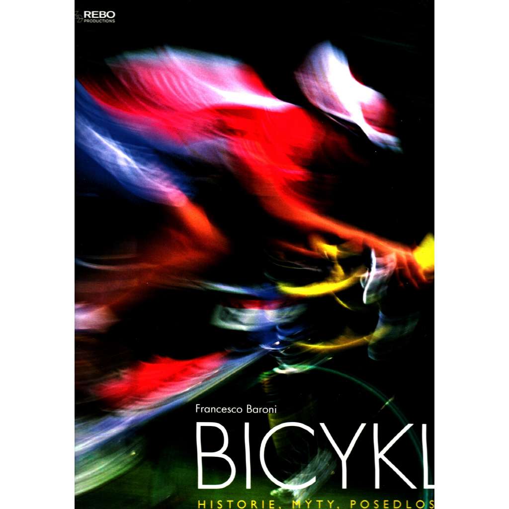 BICYKL - Historie, mýty, posedlost