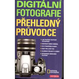 Digitální fotografie. Přehledný průvodce (Fotografování, příručka)