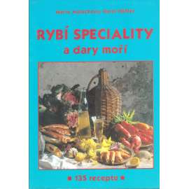 Rybí speciality a dary moří 135 receptů (Ryby, kuchařka, recepty)