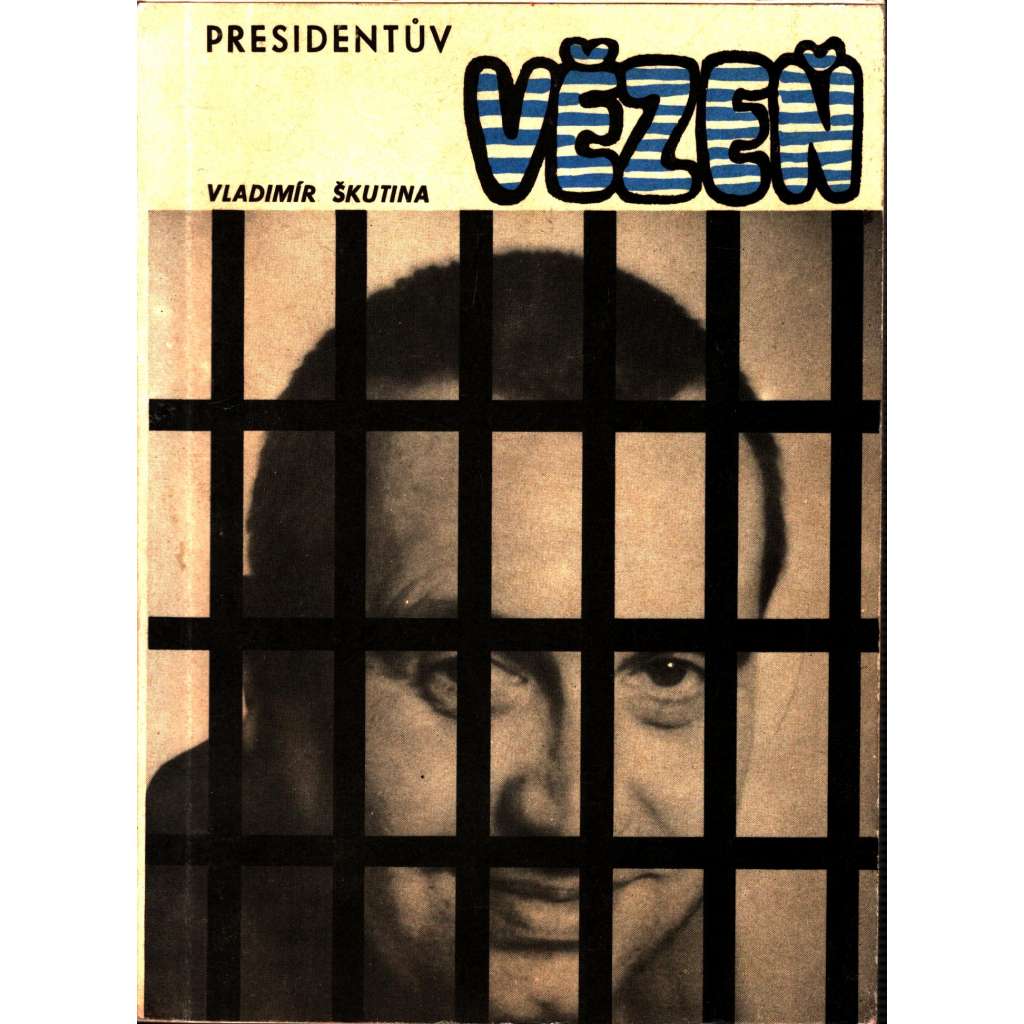Presidentův vězeň (vzpomínky, komunismus, vězení; podpis a věnování Vladimír Škutina)