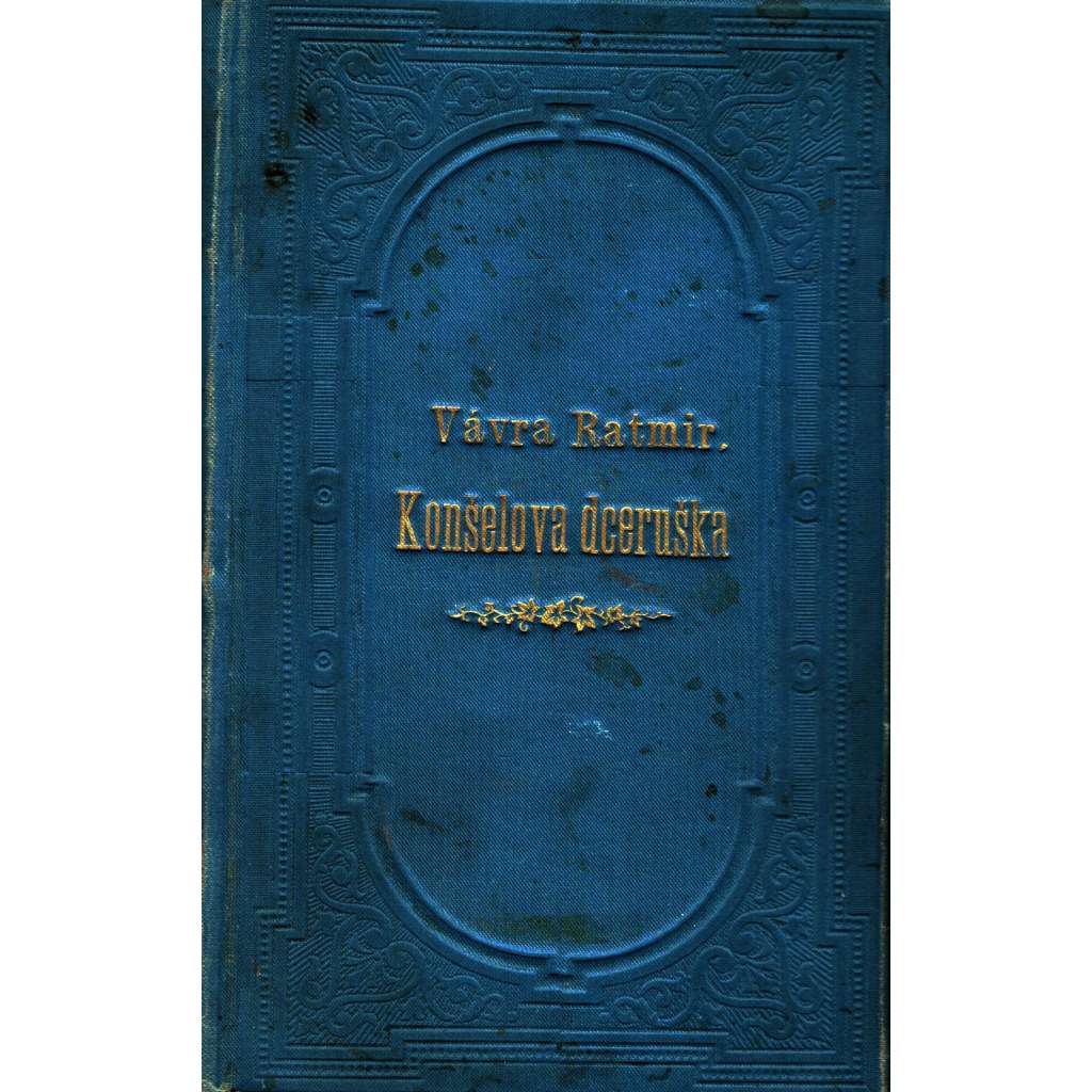 Ratmír, původní povídka z dějin českých; Konšelova dceruška, dějepisná povídka z dob Jagellonských (historické povídky, české dějiny; secesní tlačená vazba)