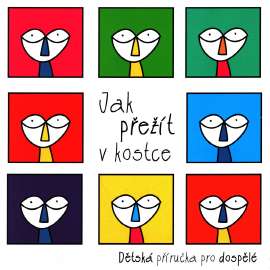 JAK PŘEŽÍT V KOSTCE/ Dětská příručka pro dospělé