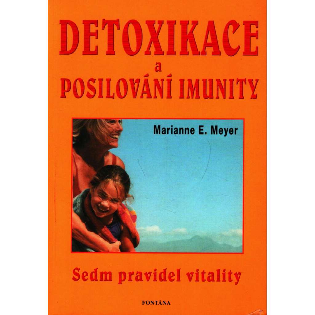 Detoxikace a posilování imunity v praxi. Sedm pravidel vitality (Imunita, zdraví, kuchařka)