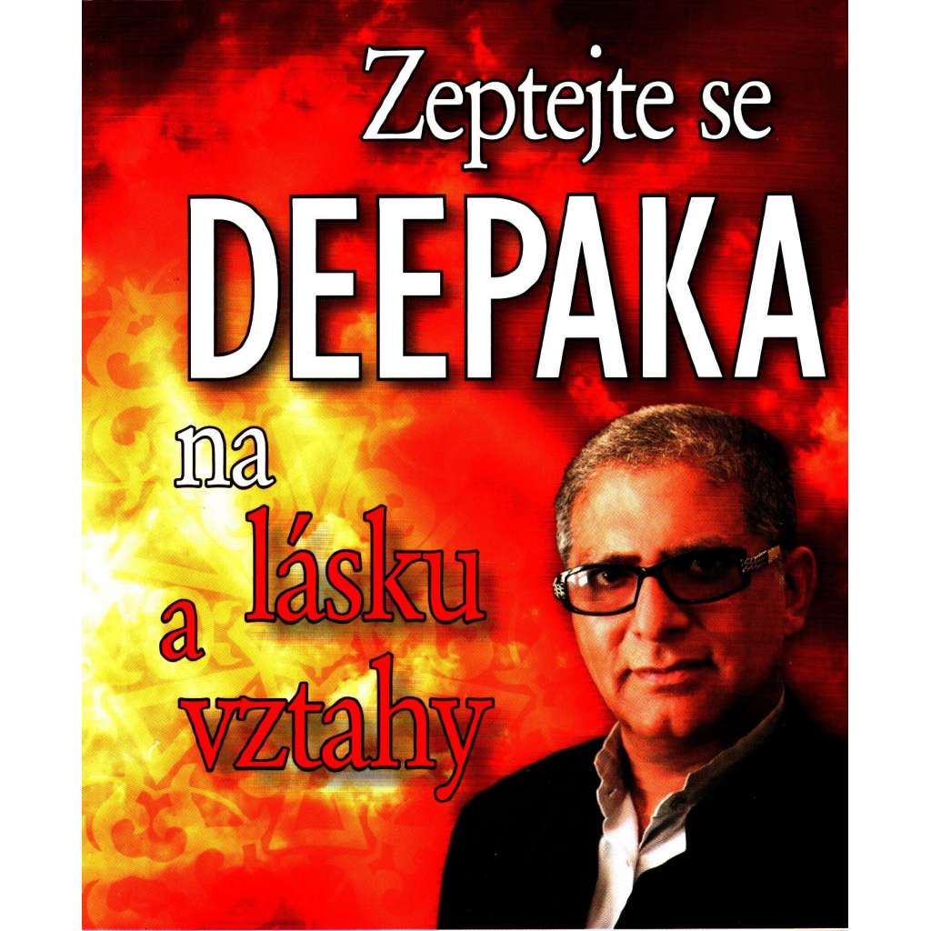 Zeptejte se Deepaka na lásku a vztahy (Deepak Chopra, partnerské vztahy, rodina)