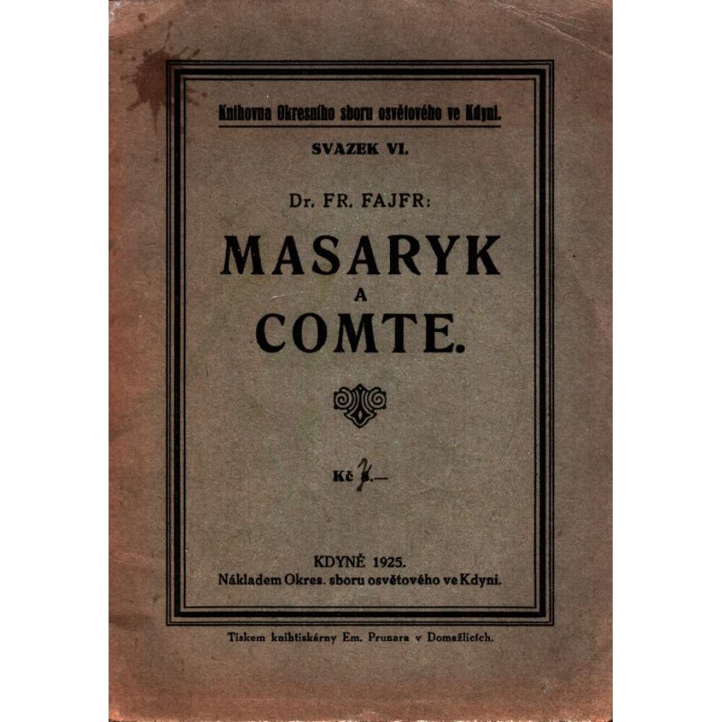 Masaryk a Comte (edice: Knihovna Okresního sboru osvětového ve Kdyni, sv. 6) [filozofie, T. G. Masaryk, mj. Diagnosa nové doby, Všeobecná teorie náboženství, Vývoj náboženství, Dogma, Masaryk proti Comtovi)