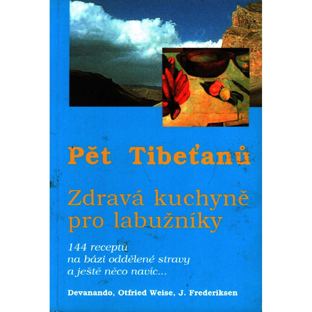 PĚT TIBEŤANŮ - Zdravá kuchyně pro labužníky (Kuchařka)