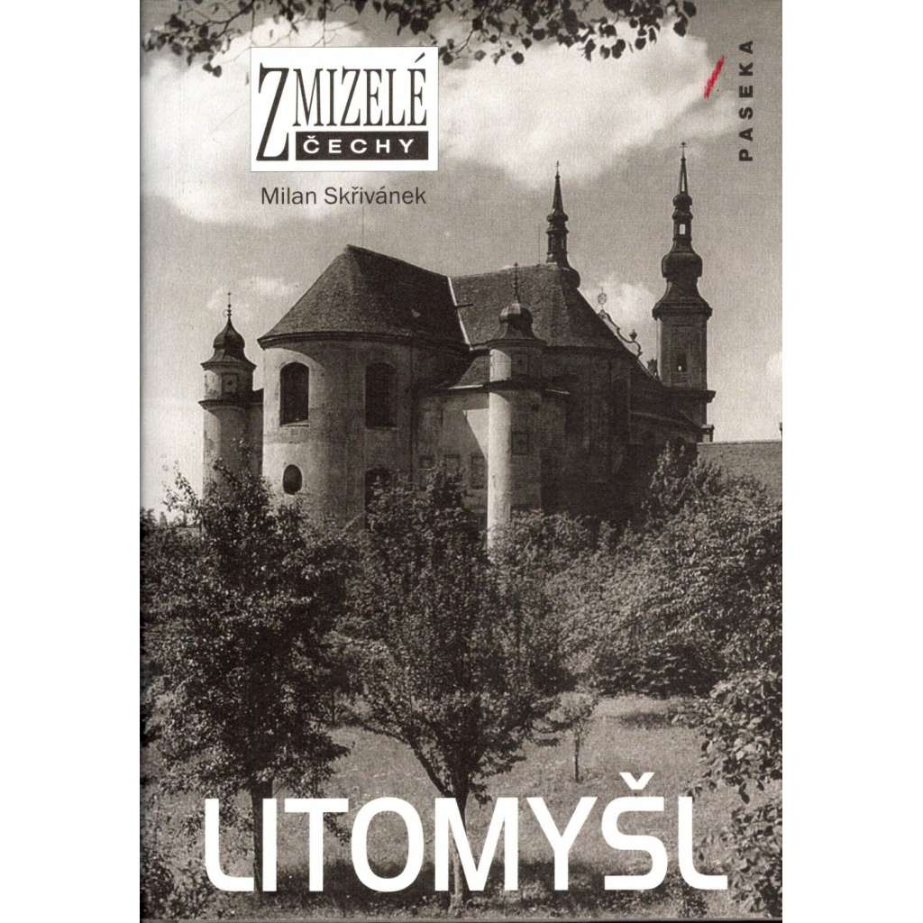 Litomyšl (edice: Zmizelé Čechy) [historie, fotografie]
