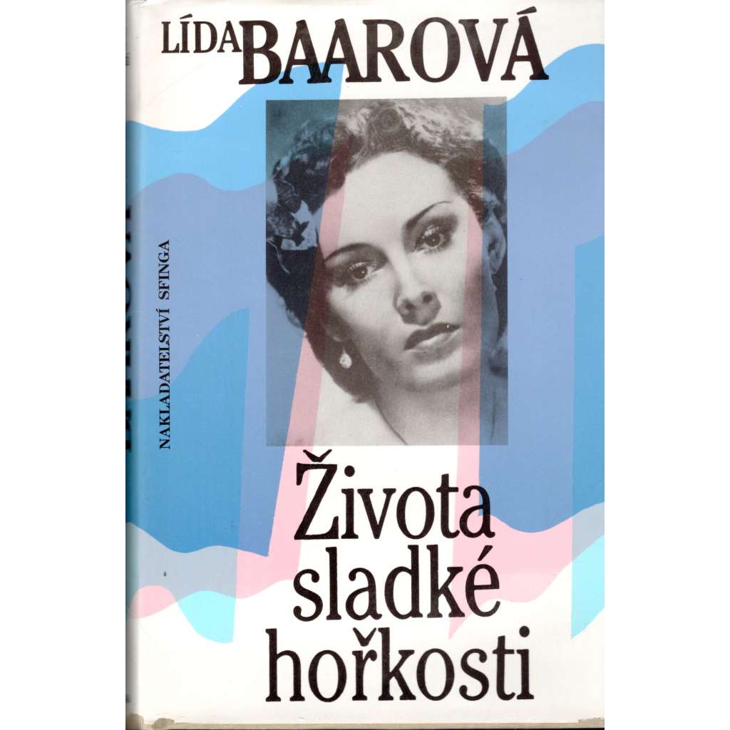 Života sladké hořkosti [Lída Baarová, filmová herečka, film, první republika - vzpomínky]