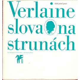 Slova na strunách [Klub přátel poezie] [Paul Verlaine - verše, básně, prokletí básníci] (Saturnské básně, Galantní slavnosti, Dobrá píseň, Romance beze slov, Moudrost, Poslední básně) bez desky