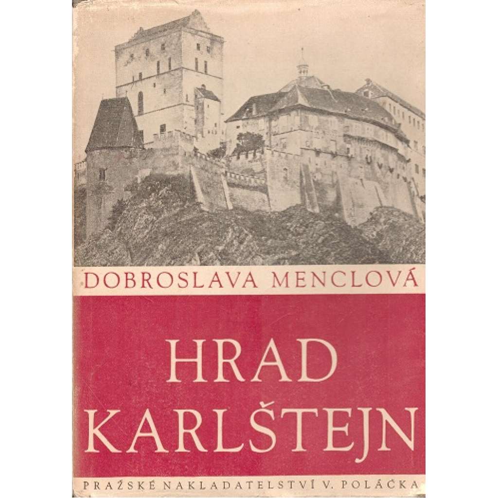 Hrad Karlštejn [středověký hrad, stavební vývoj, gotická architektura, Karel IV.](edice Umělecké památky, sv. 9)