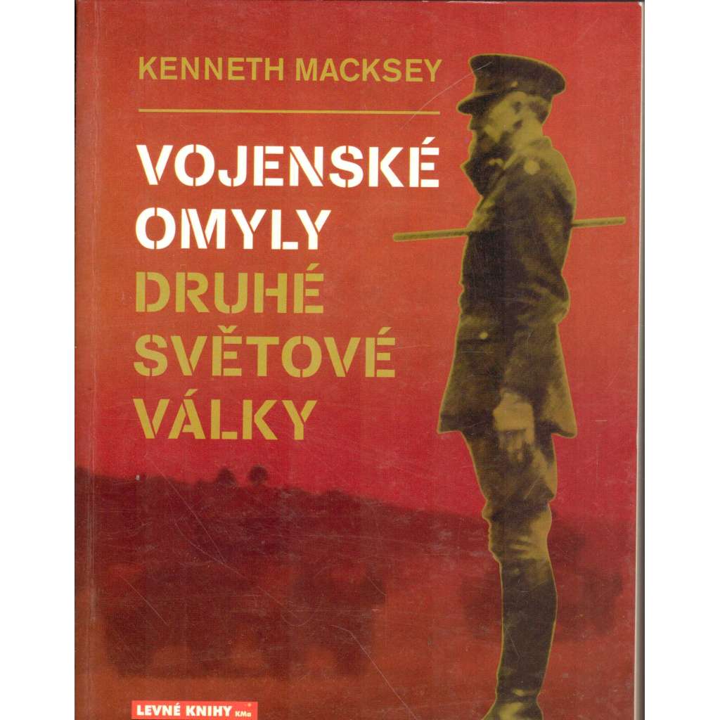 Vojenské omyly druhé světové války (druhá světová válka, mj. i Bitva o Anglii, Rusko, Afrikakorps, Japonsko)