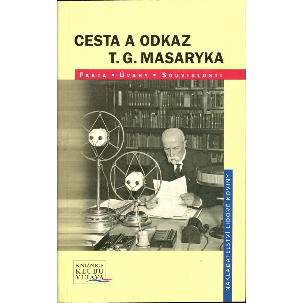 Cesta a odkaz T.G. Masaryka (Tomáš G. Masaryk, biografie, politika, Československo)