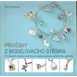 Přívěsky z modelovacího stříbra (hobby, stříbro, řemeslo, příručka)