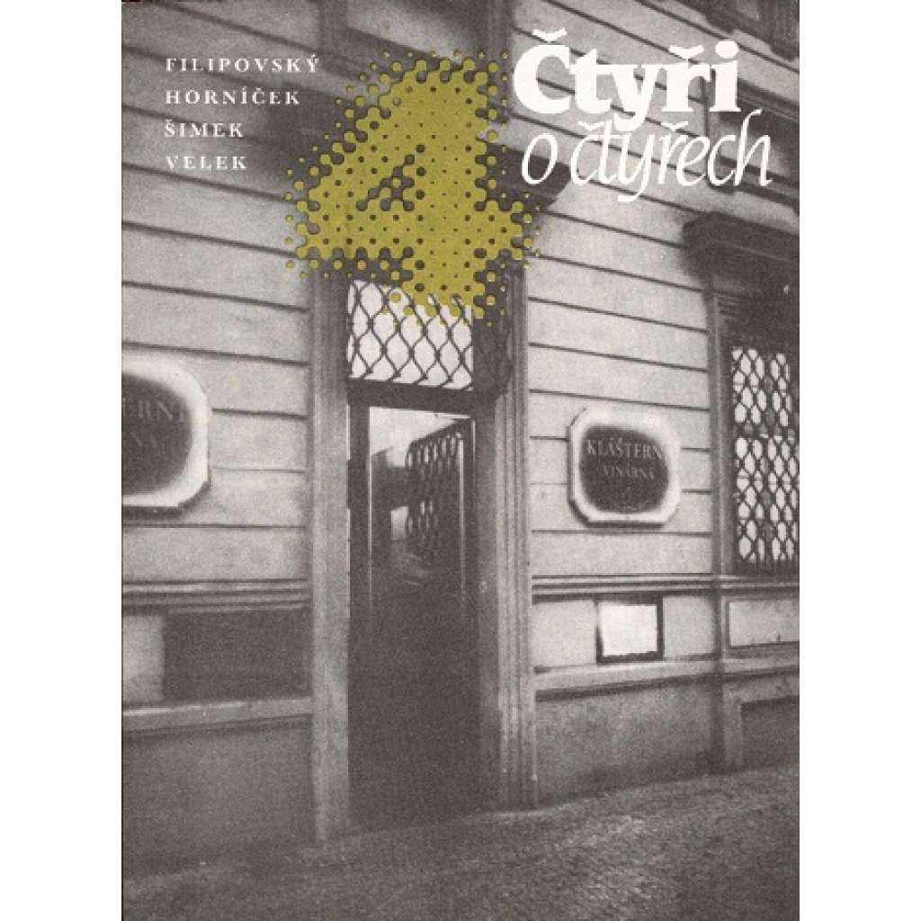 Čtyři o čtyřech (František Filipovský, Miroslav Horníček, Miloslav Šimek, Josef Velek, fotografie Miroslav Hucek)