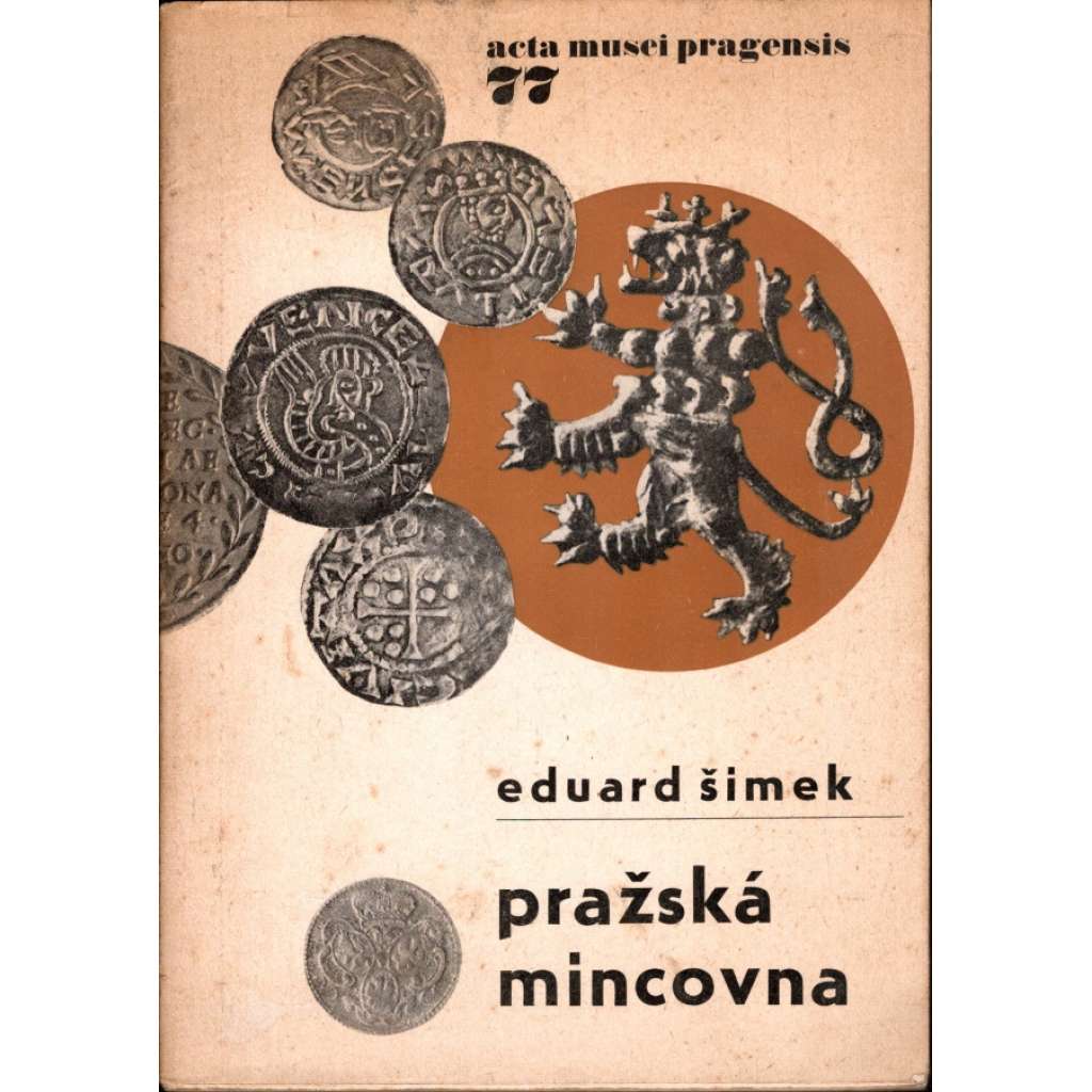 Pražská mincovna (edice: acta musei pragensis 77) [výstavní katalog, mince, numismatika, pomocné vědy historické]