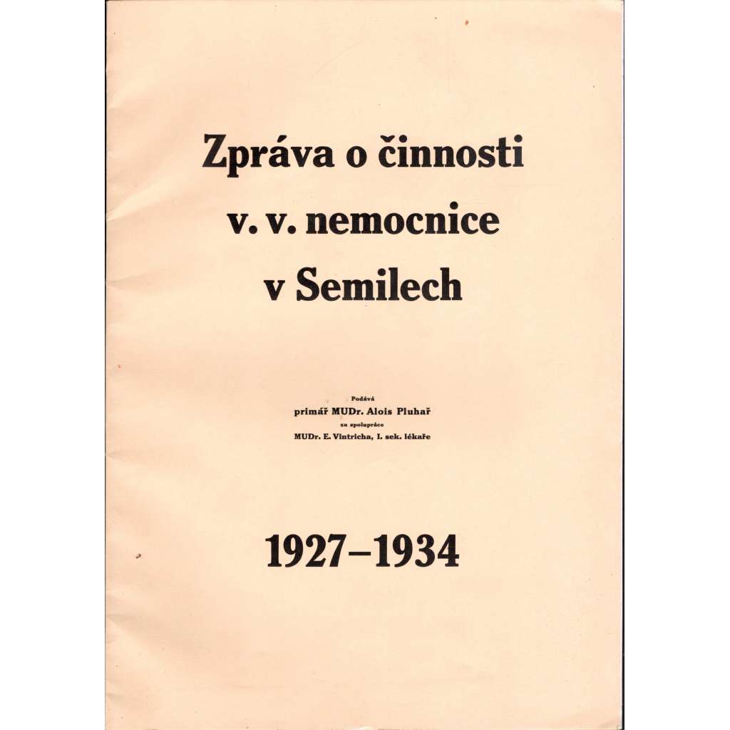 Zpráva o činnosti v.v. nemocnice v Semilech v letech 1927-1934 (Semily, historie nemocnice, činnost nemocnice)