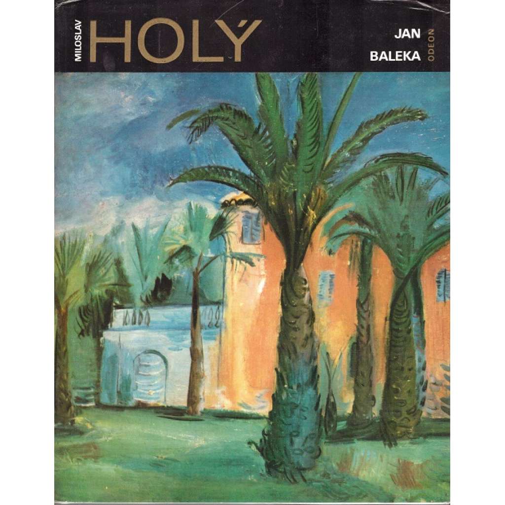 Miloslav Holý (Edice Umělecké profily, sv. 9) [malířství, expresionismus, krajinomalba, kresba]