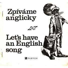 Zpíváme anglicky. Let’s have an English song (texty písní, noty, mj. God save the Queen, John Peel, Good King Wenceslas, Jingle Bells, My Bonnie, Clementine)
