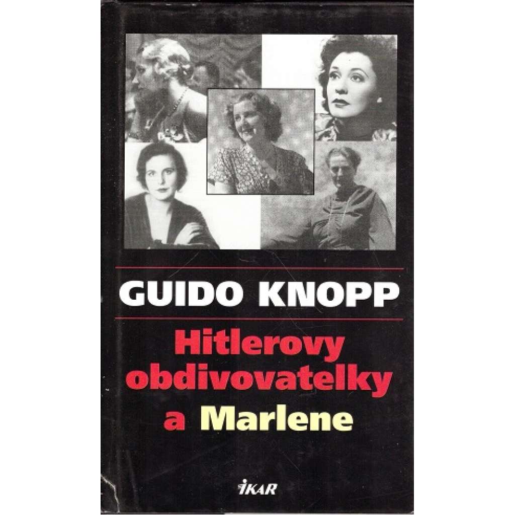 Hitlerovy obdivovatelky a Marlene (Adolf Hitler, nacionalismus, druhá světová válka, mj. i Eva Braunová, Magda Goebbelsová, Marlene Dietrichová)