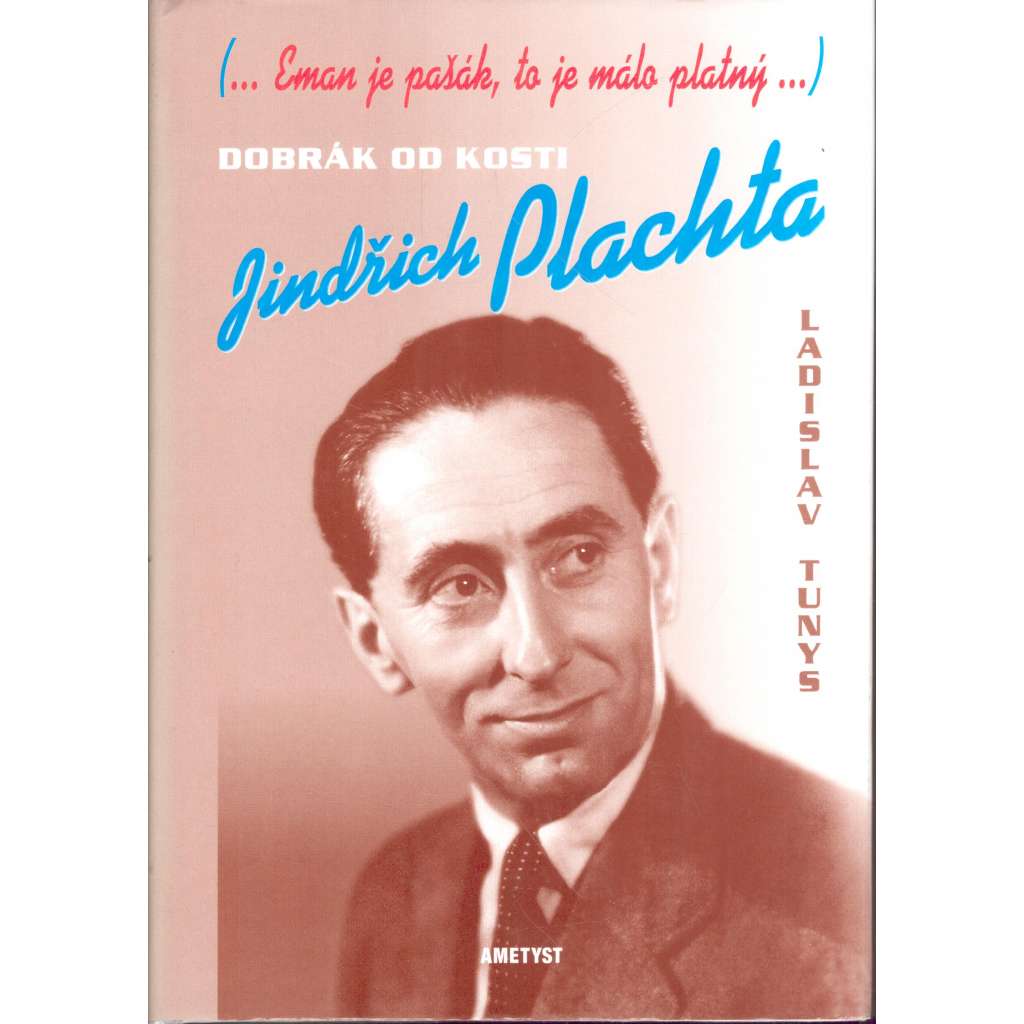 Dobrák od kosti Jindřich Plachta (biografie, herec, film, divadlo)