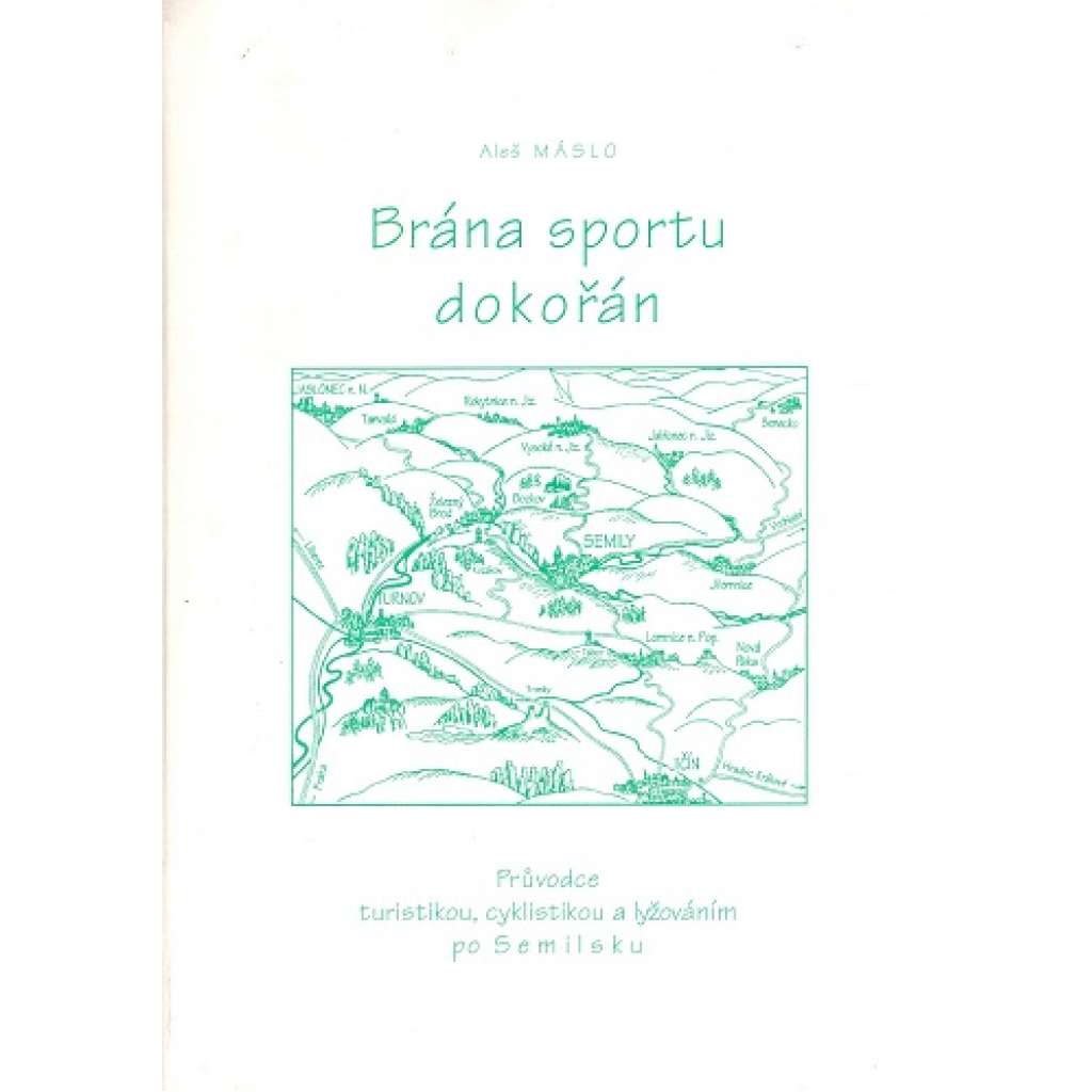 BRÁNA SPORTU DOKOŘÁN - Průvodce turistikou, cyklistikou a lyžováním po Semilsku (Sport, Semily)