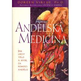 Andělská medicína. Jak léčit tělo a mysl za pomoci andělů (anděl, esoterika, okultismus)