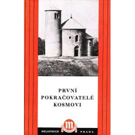 První pokračovatelé Kosmovi (Kronika Mnicha sázavského, Letopis Kanovníka vyšehradského) - edice Odkaz minulosti české