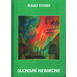 Duchovní hierarchie a jejich zrcadlení ve fyzickém světě (esoterika, okultismus) [Rudolf Steiner] HOL